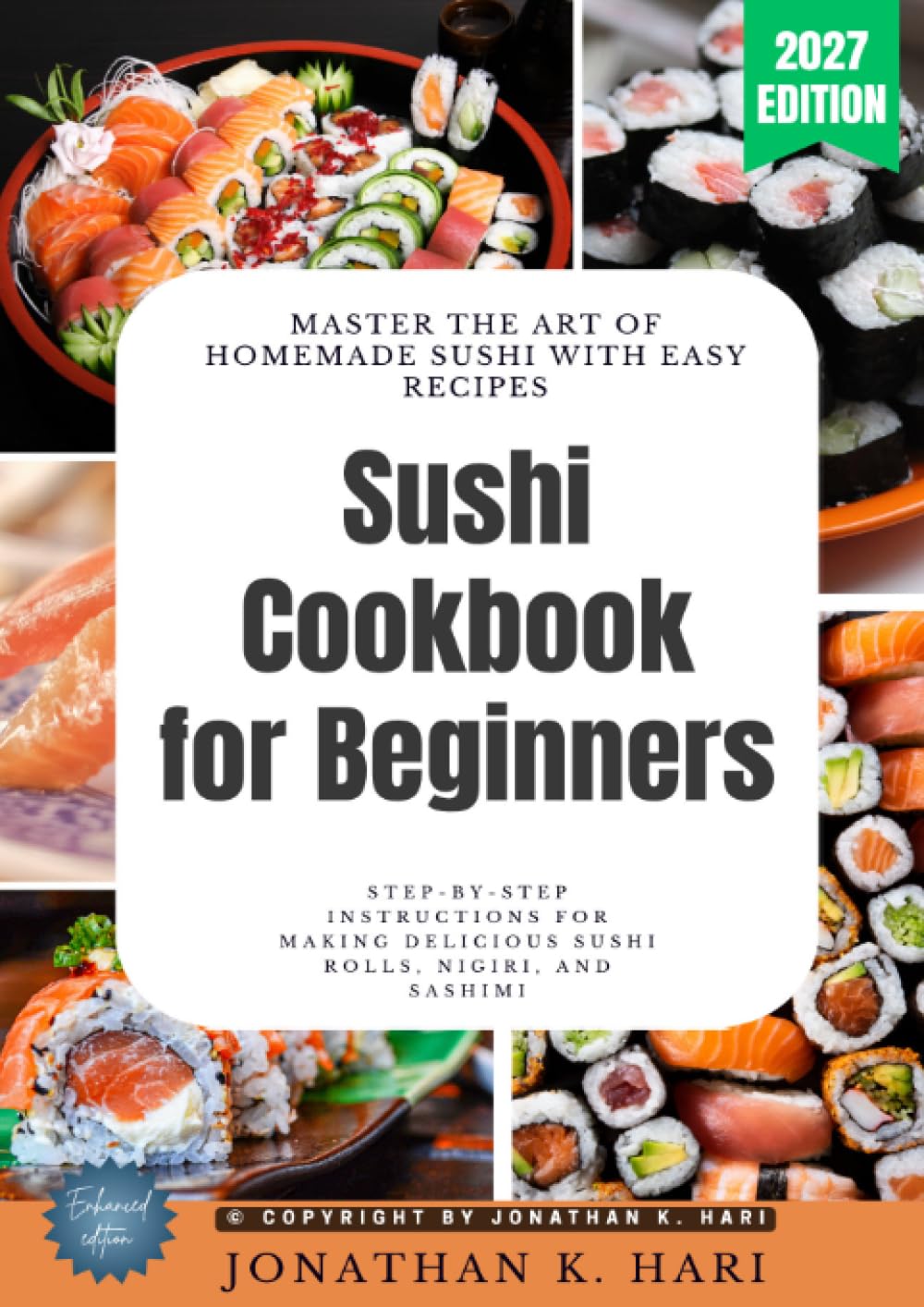 Sushi Cookbook for Beginners:: `Master the Art of Homemade Sushi with Easy Recipes (Step-by-Step Instructions for Making Delicious Sushi Rolls, Nigiri, and Sashimi)