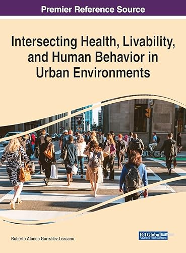 Intersecting Health, Livability, and Human Behavior in Urban Environments