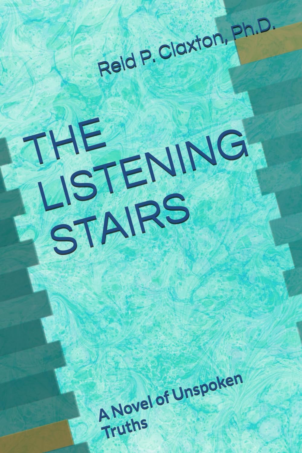 THE LISTENING STAIRS: A NOVEL OF UNSPOKEN TRUTHS