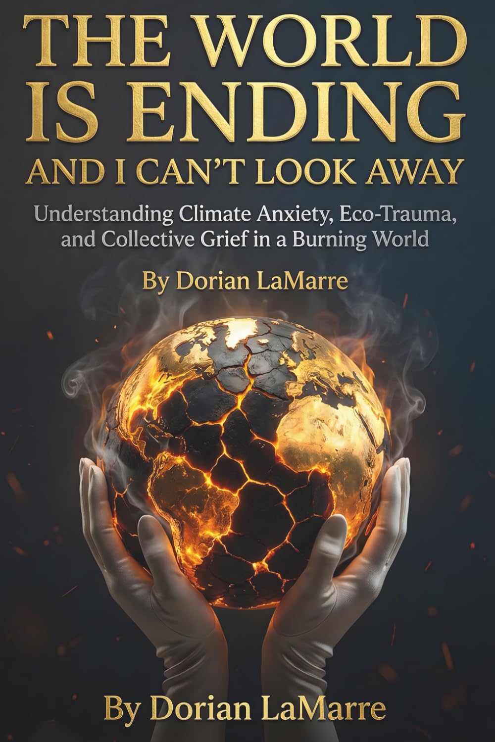 The World Is Ending and I Can't Look Away: Understanding Climate Anxiety, Eco-Trauma, and Collective Grief in a Burning World