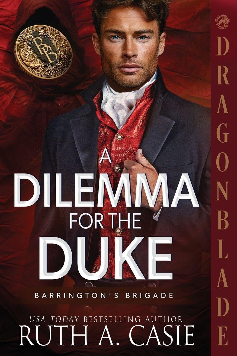 A Dilemma for the Duke: A Regency Historical Romance: 2 (Barrington's Brigade)