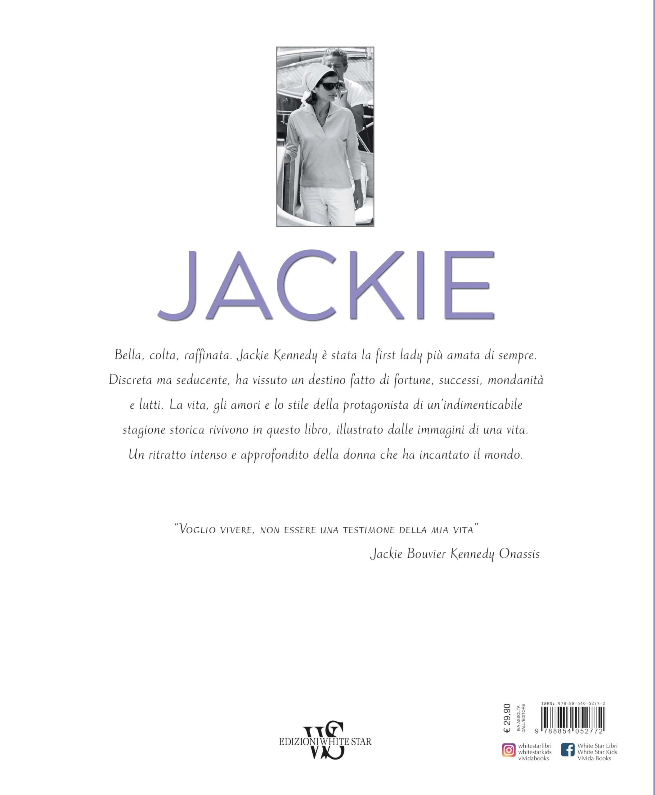 Jackie Kennedy. La vita e lo stile di Jacqueline Kennedy Onassis