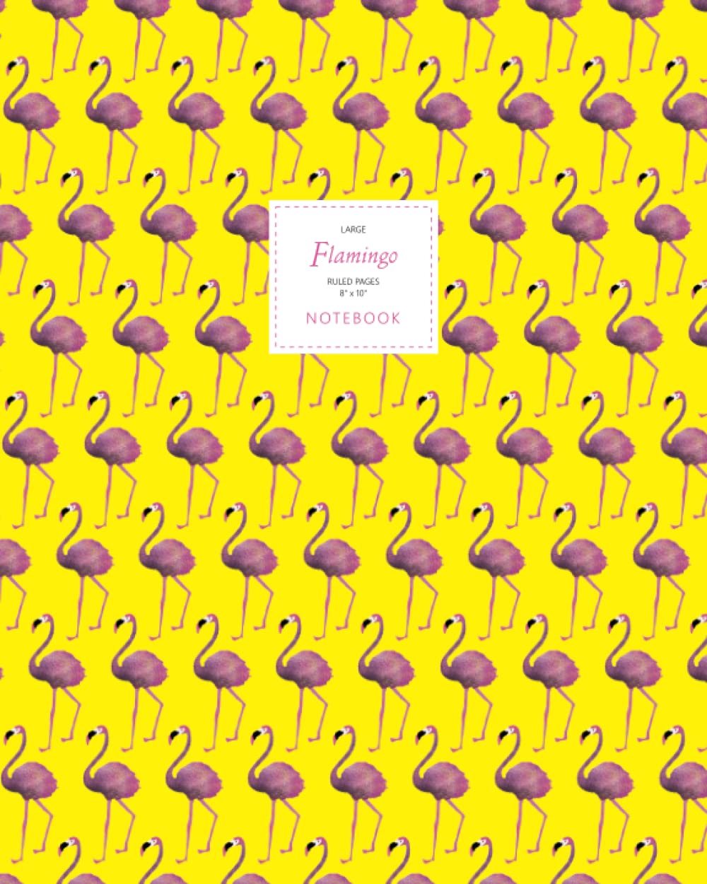 Flamingo Notebook - Ruled Pages - 8x10 - Premium: (Yellow Edition) Fun notebook 192 ruled/lined pages (8x10 inches / 20.3x25.4 cm / Large Jotter)