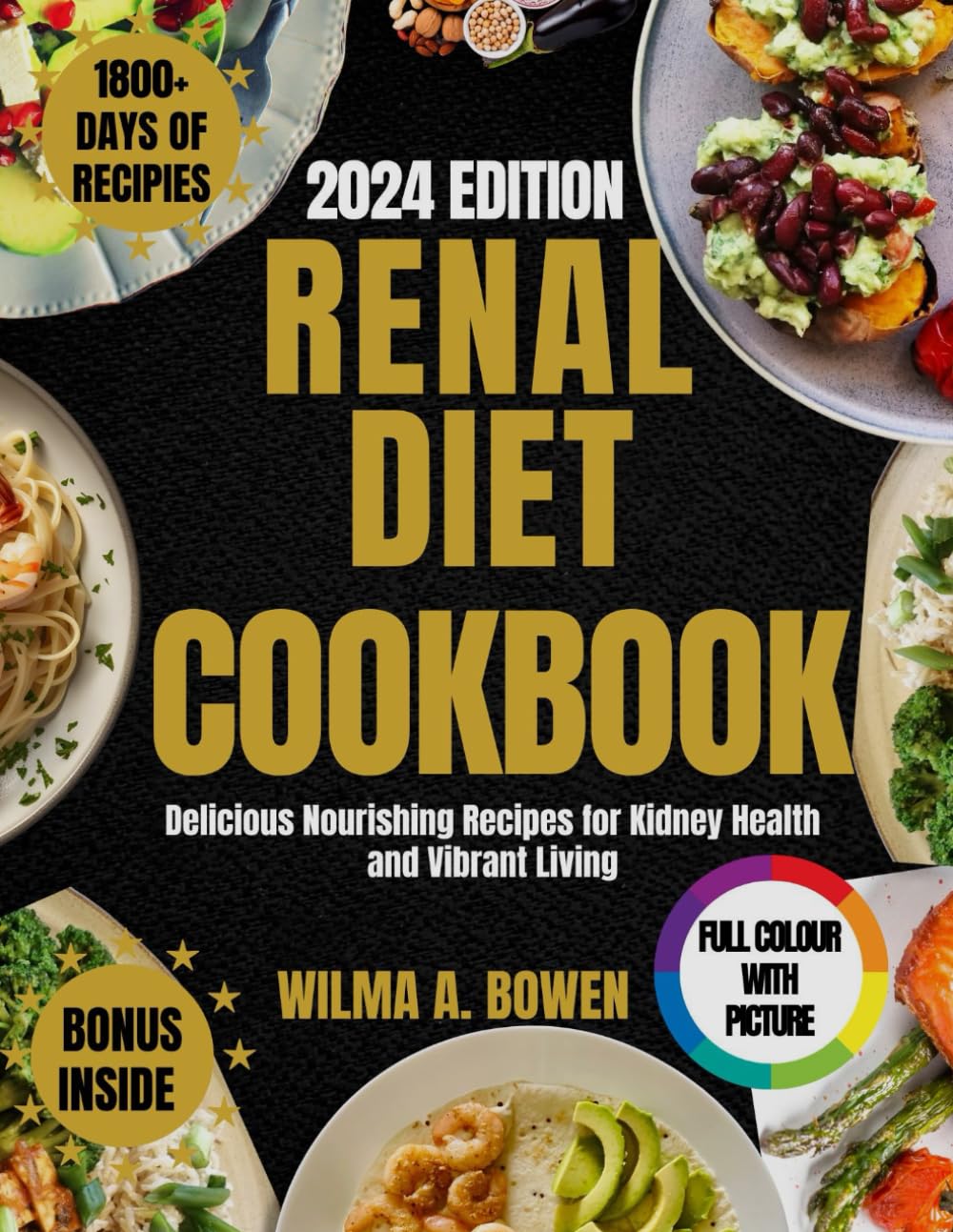 RENAL DIET COOKBOOK 2024: Delicious Nourishing Recipes for Kidney Health and Vibrant Living