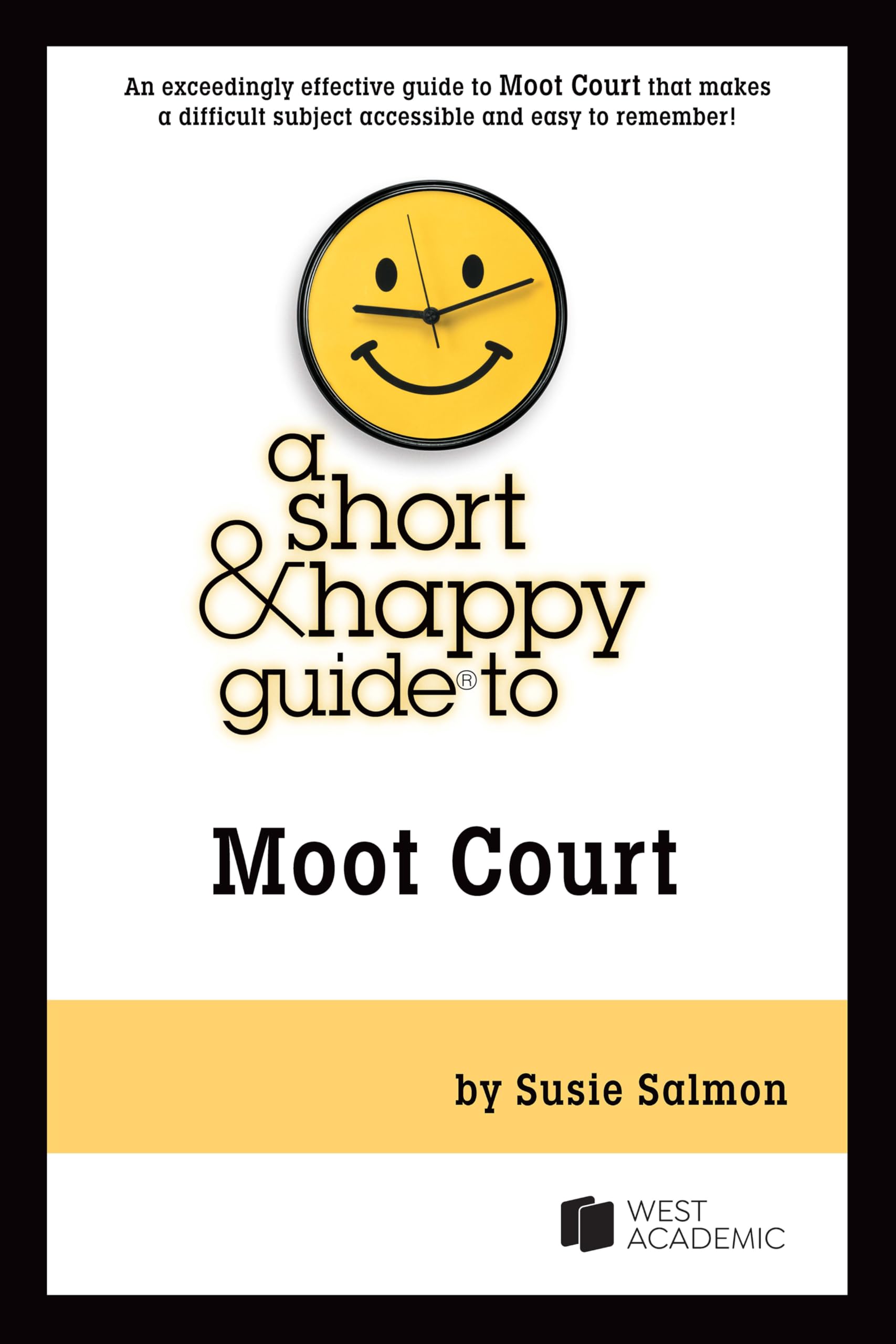 A Short & Happy Guide to Moot Court (Short & Happy Guides)