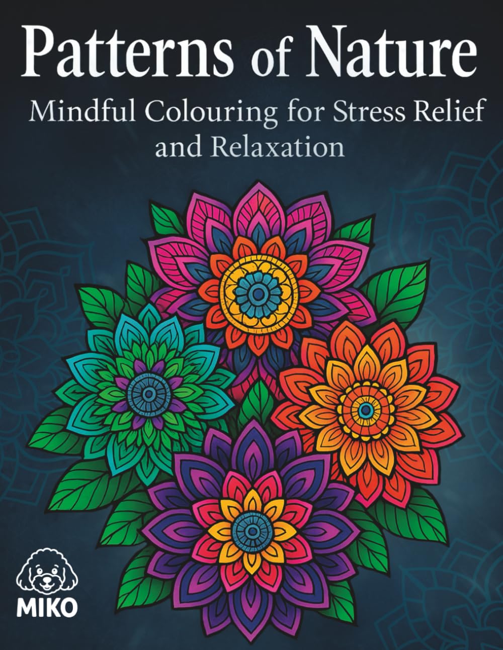 Patterns of Nature: Mindful Colouring for Stress Relief and Relaxation