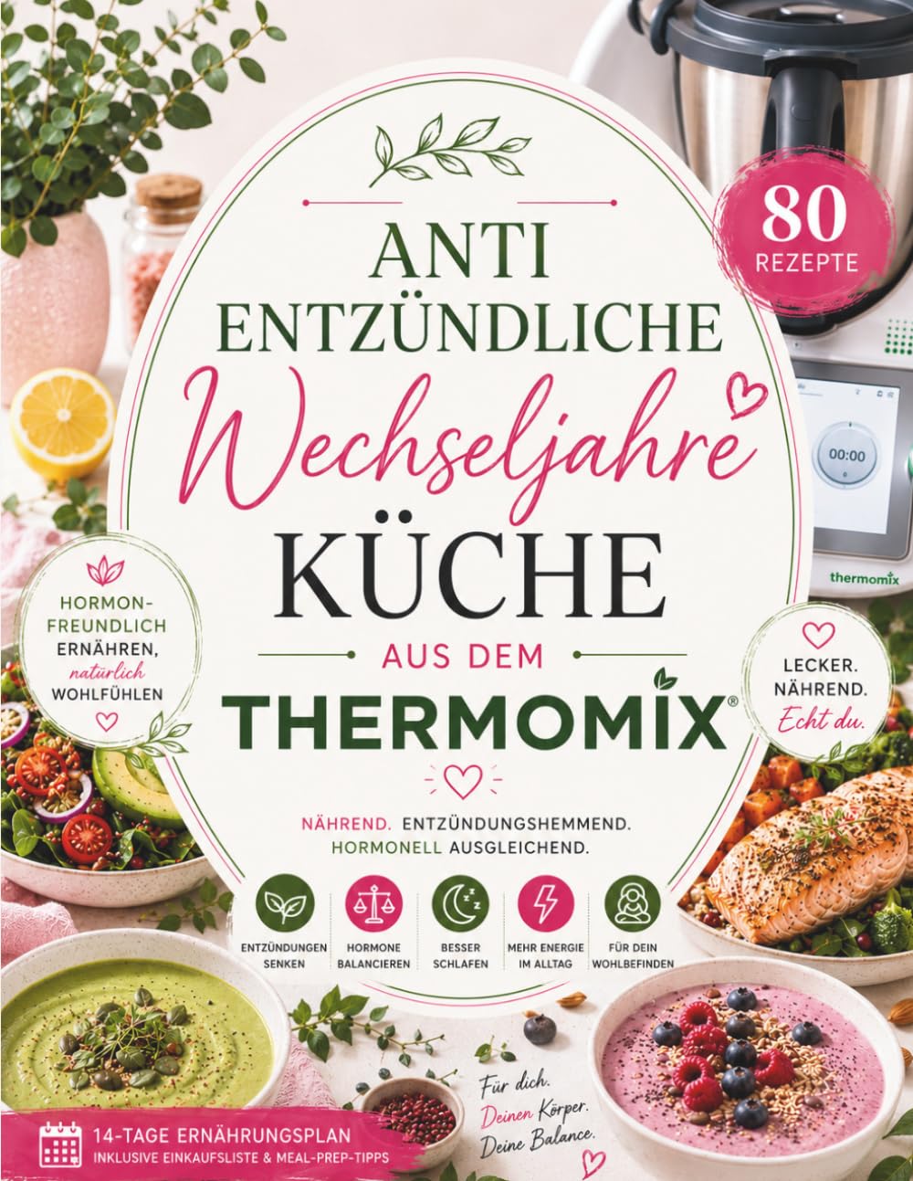 Die Wechseljahre Küche aus dem Thermomix®: 80 antientzündliche Rezepte für Frauen ab 40 – Hormone natürlich unterstützen, Beschwerden lindern, mehr Energie gewinnen und sich rundum wohlfühlen