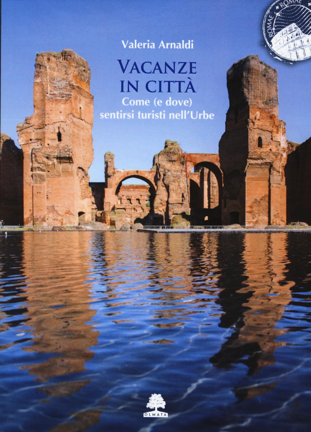 Vacanze In Città. Come (E Dove) Sentirsi Turisti Nell'urbe - 4