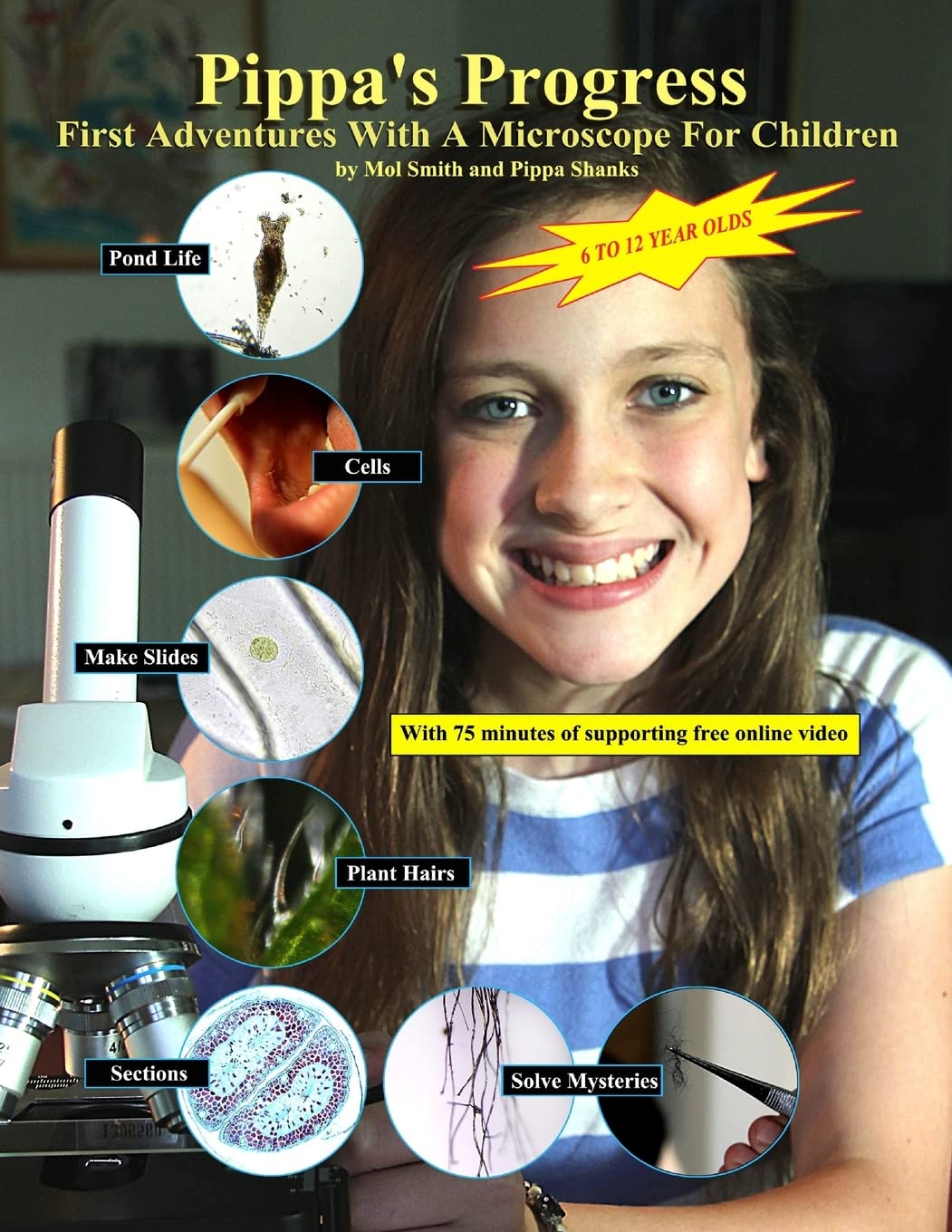 Pippa's Progress. First Adventures With A Microscope For Children: Volume 1