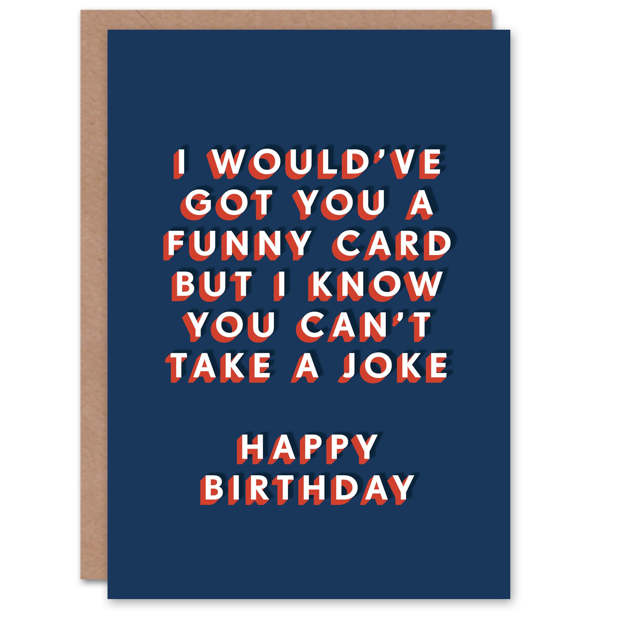 Artery8 Would Get A Funny One But You Can't Take A Joke For Him Birthday Card