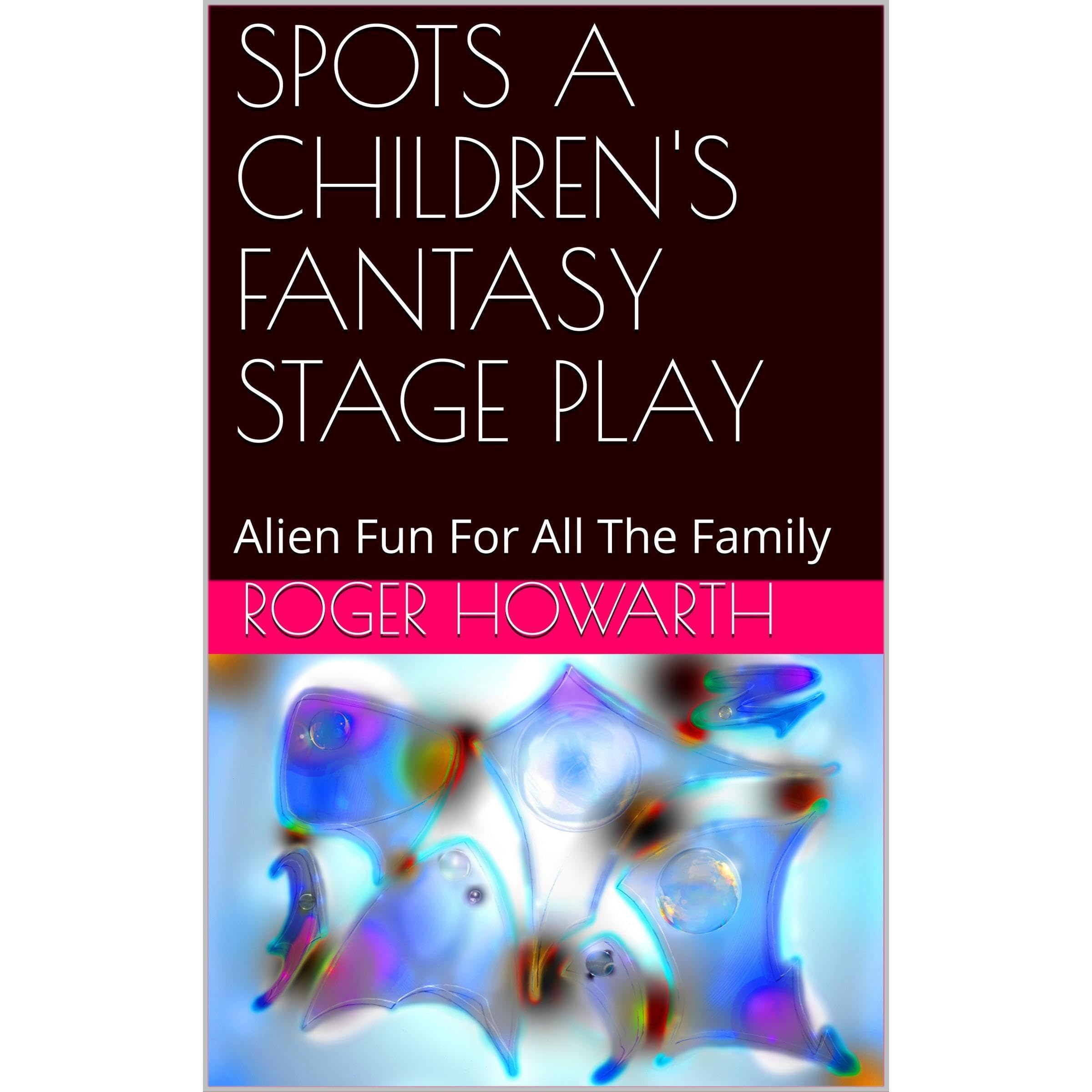 SPOTS A CHILDREN'S FANTASY STAGE PLAY