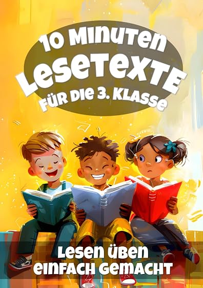 Lesetexte 3. Klasse: Lesetests mit Fragen in Deutsch für die Klasse 3 - Lesen lernen & üben in 10 Minuten