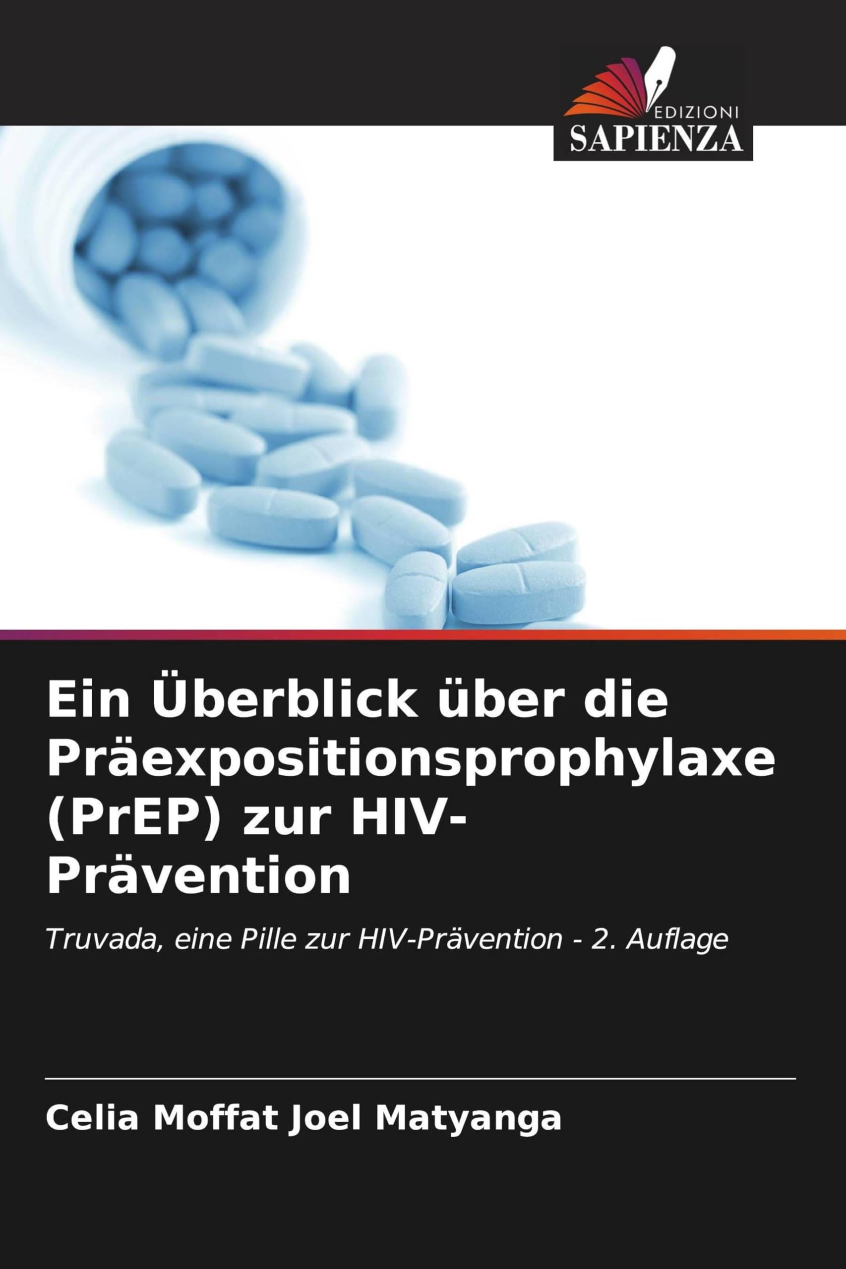 Ein Überblick über die Präexpositionsprophylaxe (PrEP) zur HIV-Prävention: Truvada, eine Pille zur HIV-Prävention - 2. Auflage