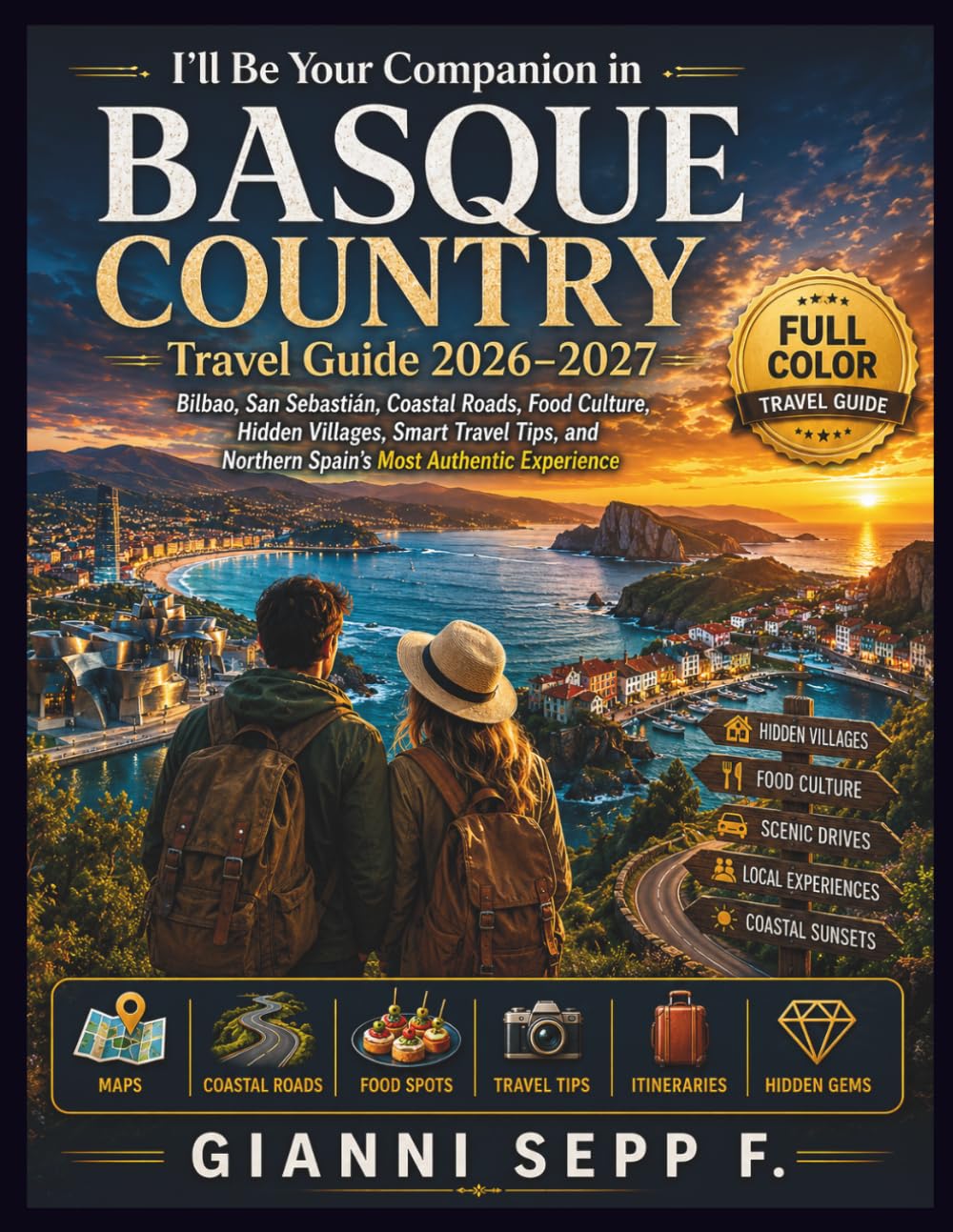 I’ll Be Your Companion to BASQUE COUNTRY: Travel Guide 2026–2027: Bilbao, San Sebastián, Coastal Roads, Food Culture, Hidden Villages, and Northern Spain’s Most Authentic Experience