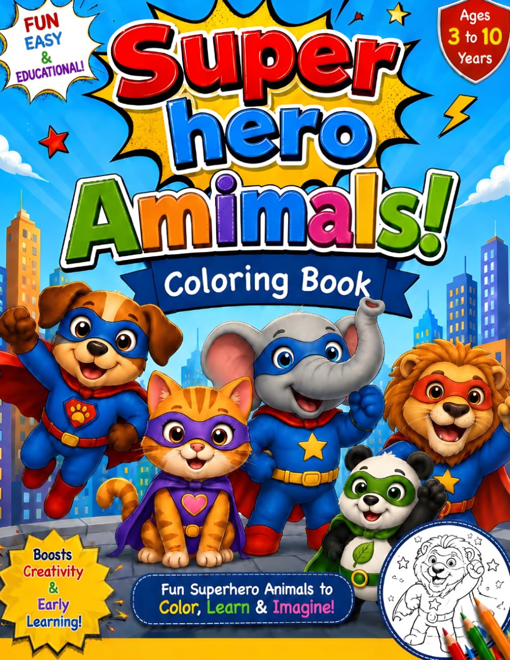 Super Hero Animals Coloring Book for Kids Ages 3-10: Fun and Easy Animal Superhero Coloring Pages for Boys and Girls