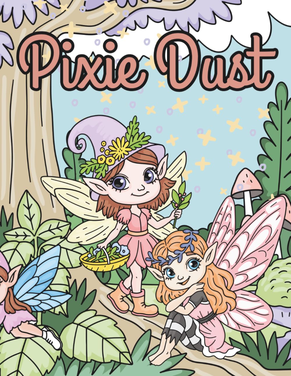 Pixie Dust: Pixie Dust: Cute Pixie Fairies, Woodland Friends, and Enchanted Forest Scenes to Color