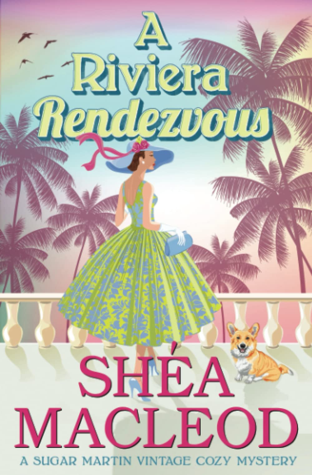 A Riviera Rendezvous: 4 (Sugar Martin Vintage Cozy Mysteries)