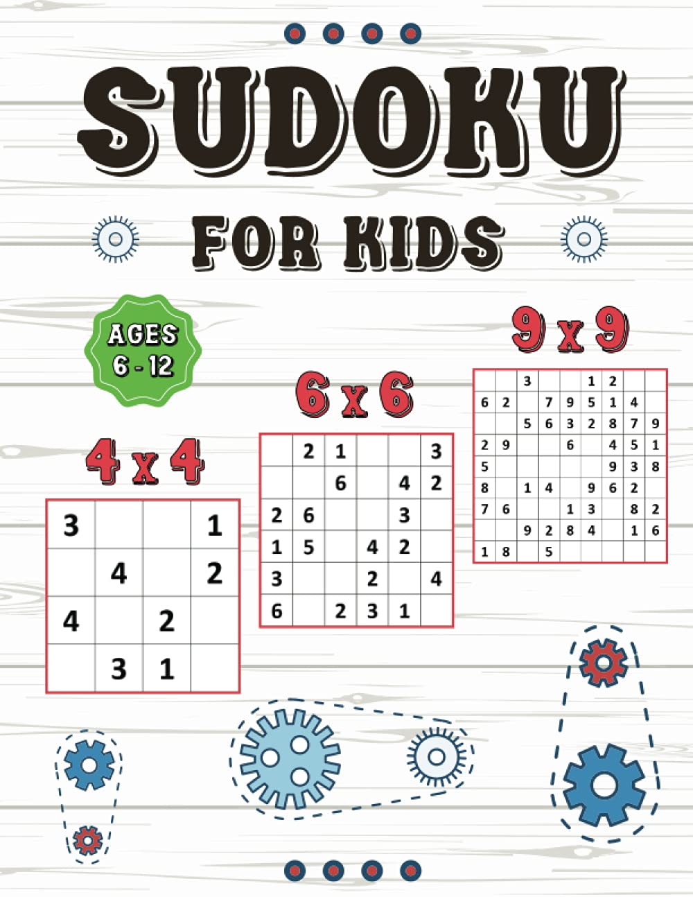 Sudoku for kids Ages 6-12: 280 Sudoku Puzzle with solutions for kids and Beginners | 4x4, 6x6 and 9x9 Puzzles