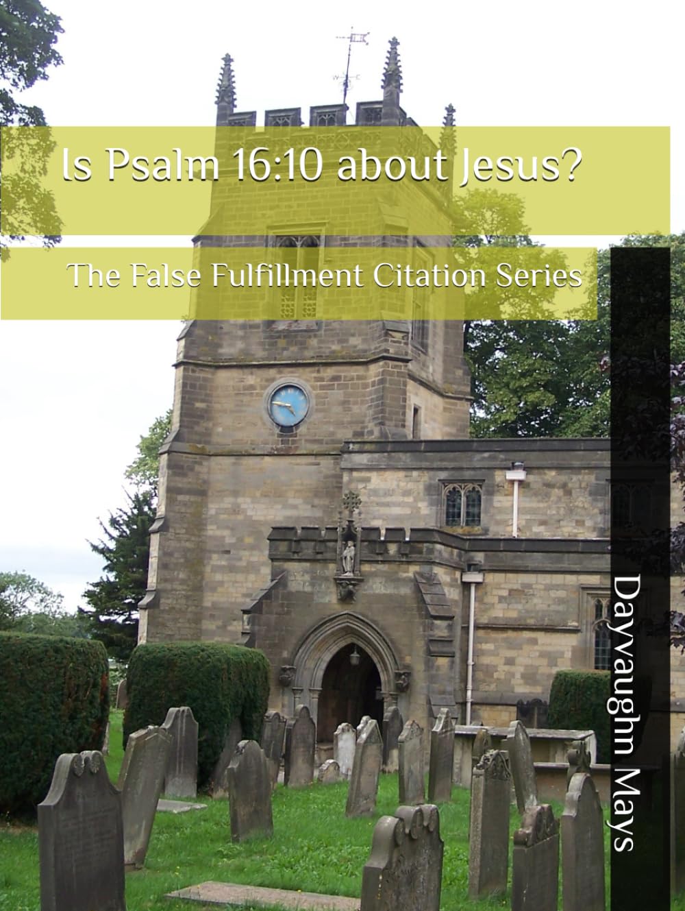 Is Psalm 16:10 about Jesus?: The False Fulfillment Citation Series