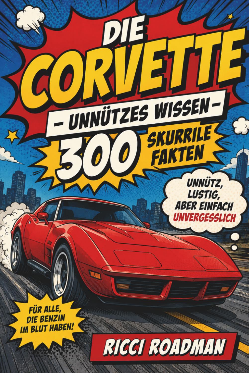 „Unnützes Wissen – Die Corvette - 300 skurrile Fakten, unnütz, lustig, aber einfach unvergesslich“