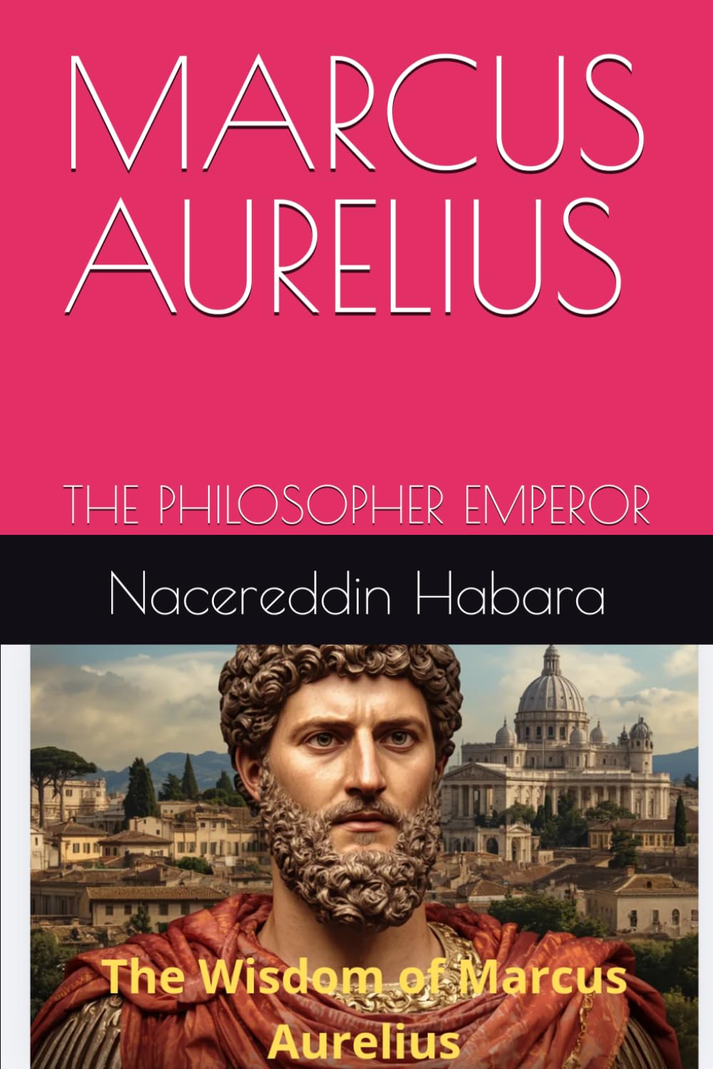 MARCUS AURELIUS: THE PHILOSOPHER EMPEROR