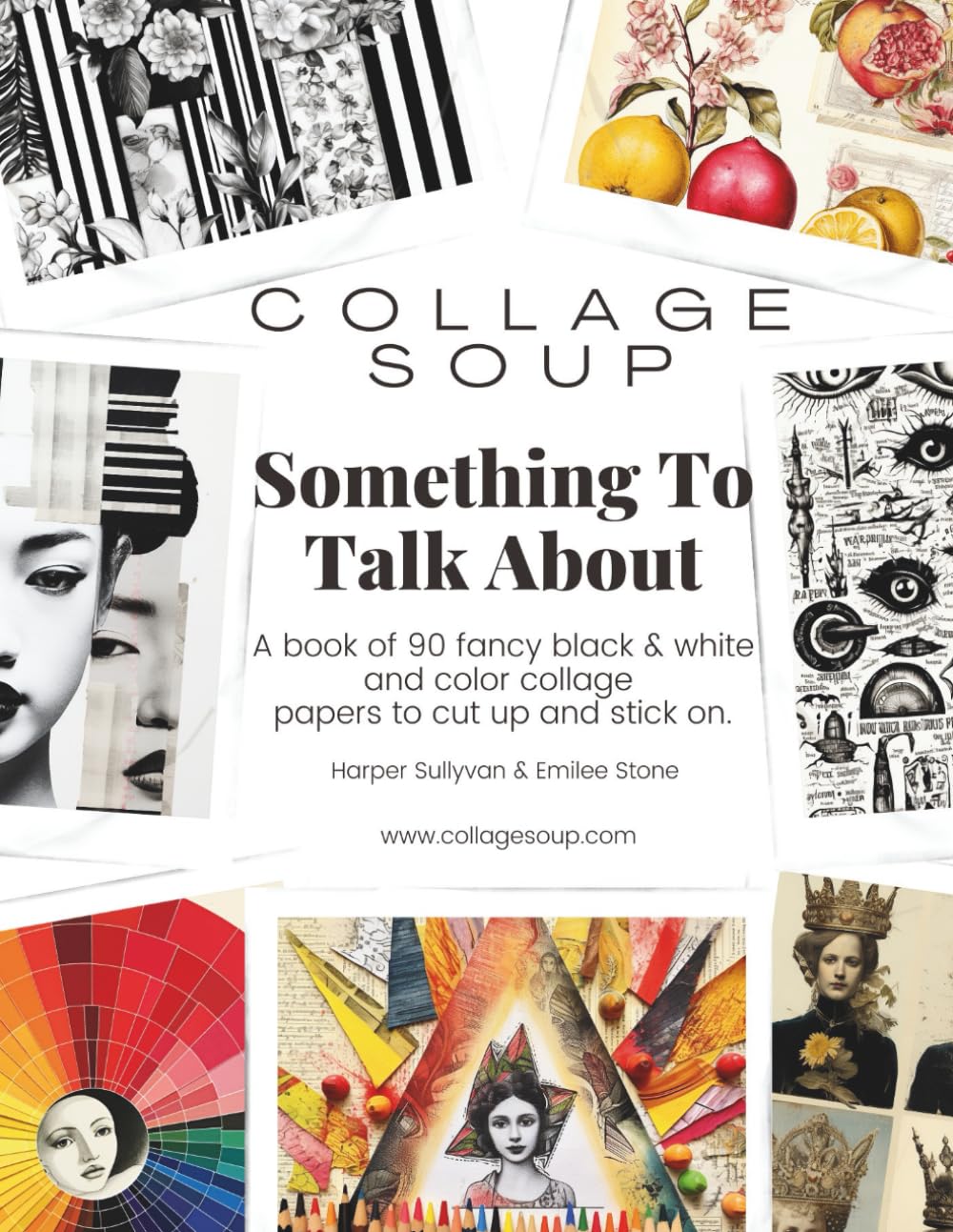 Collage Soup - Something To Talk About: A book of 90 fancy black & white and color collage papers to cut up and stick on