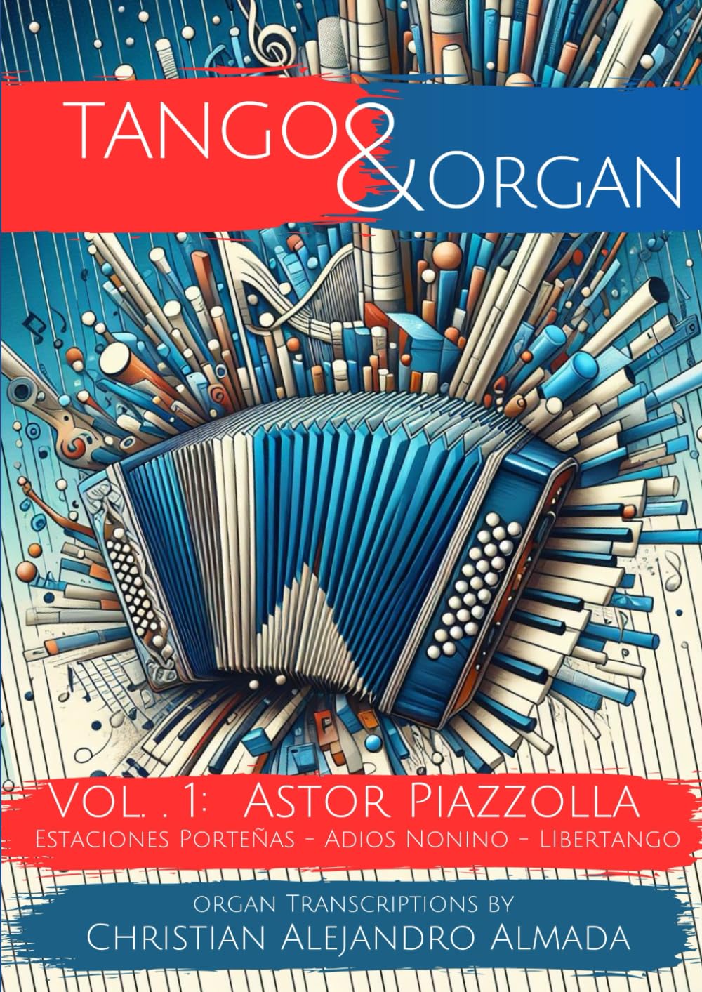 Tango & Organ: Vol 1: Organ transcriptions of Astor Piazzolla's pieces (Italian Edition)      Paperback – May 14, 2024