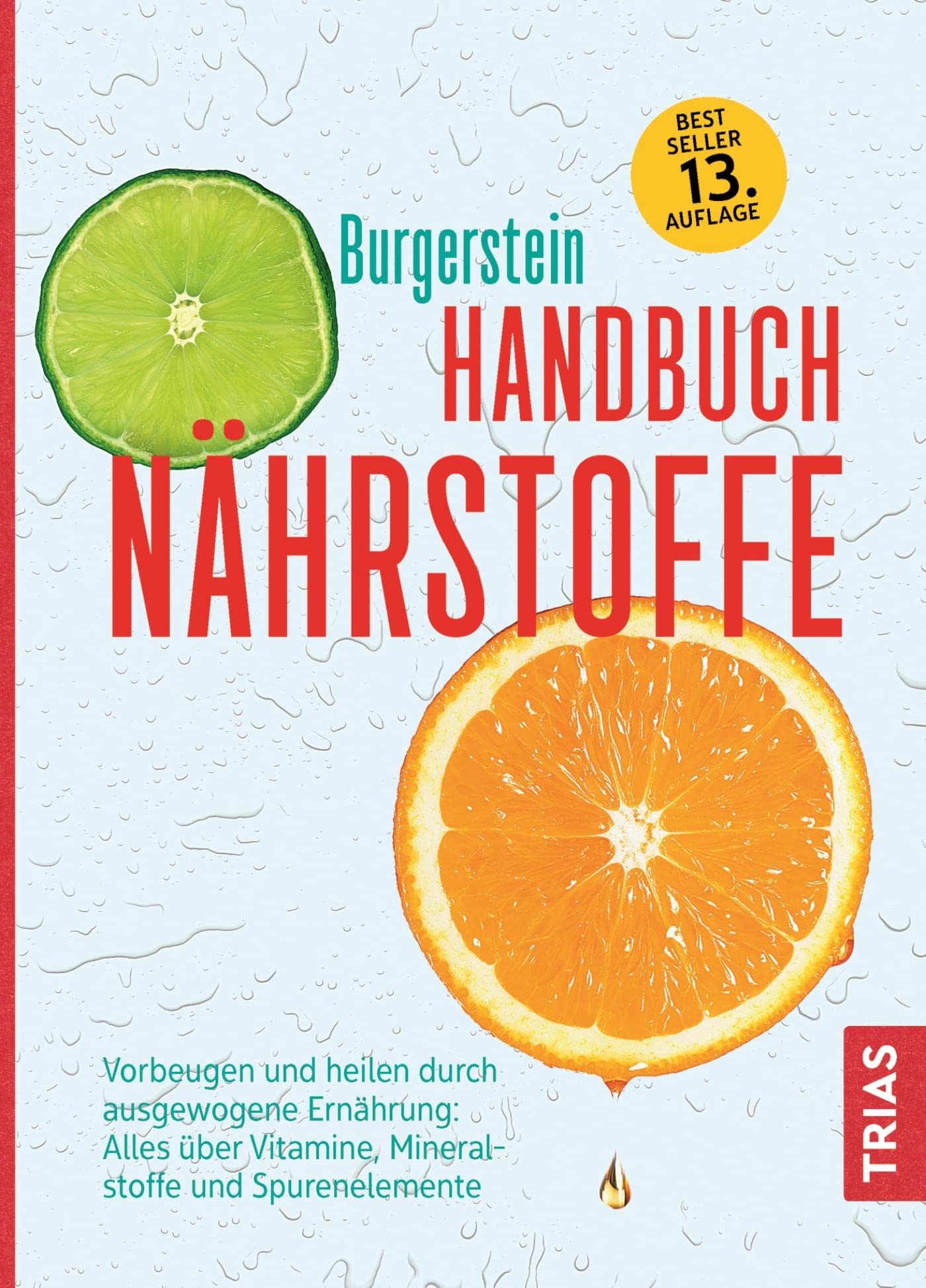 Handbuch Nährstoffe: Vorbeugen und heilen durch ausgewogene Ernährung: Alles über Vitamine, Mineralstoffe und Spurenelemente