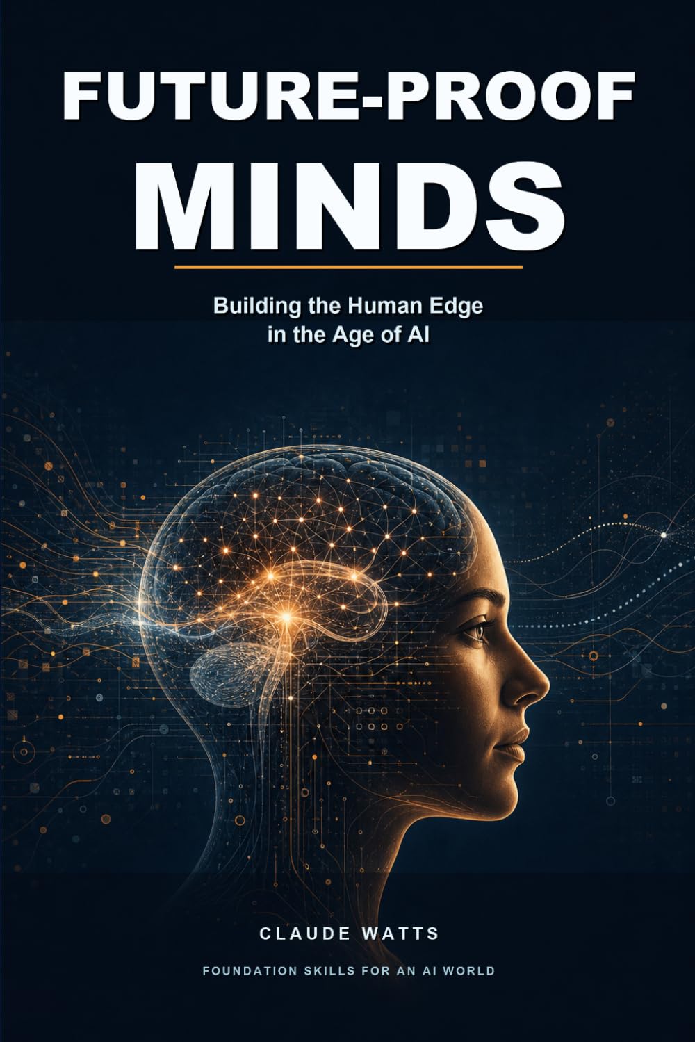 Future Proof Minds: Building the Human Edge in the Age of AI
