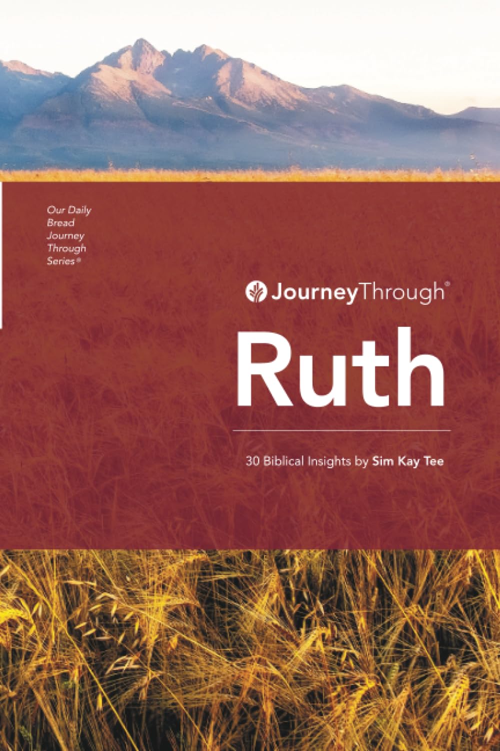 Journey Through Ruth: 30 Biblical Insights By Sim Kay Tee (Journey Through Series: History)
