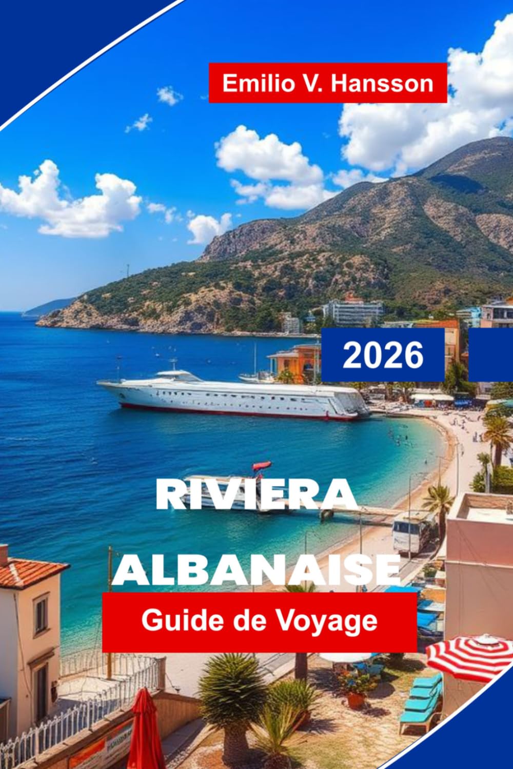 Riviera Albanaise Guide de voyage 2026: Découvrez des plages turquoise, des villages côtiers, des balades panoramiques, de la cuisine locale et des conseils pratiques pour votre escapade en Albanie