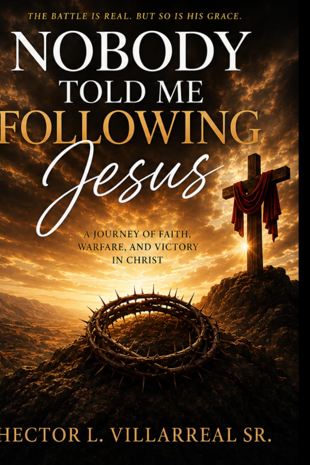 Nobody Told Me Following Jesus Would Be This Hard: The Truth About Spiritual Warfare, Trial, Refinement, and Growth After Salvation