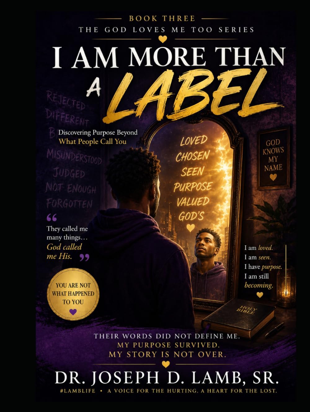 I AM MORE THAN A LABEL: Discovering Purpose Beyond What People Call You (The God Loves Me Too Series)