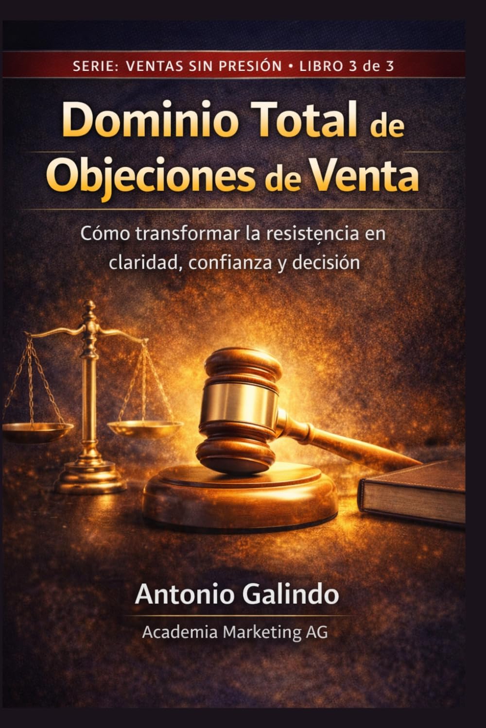 Dominio Total de Objeciones de Venta: Cómo transformar la resistencia en claridad, confianza y decisión