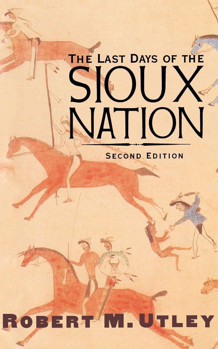 The Last Days of the Sioux Nation: Second Edition (The Lamar Western History)