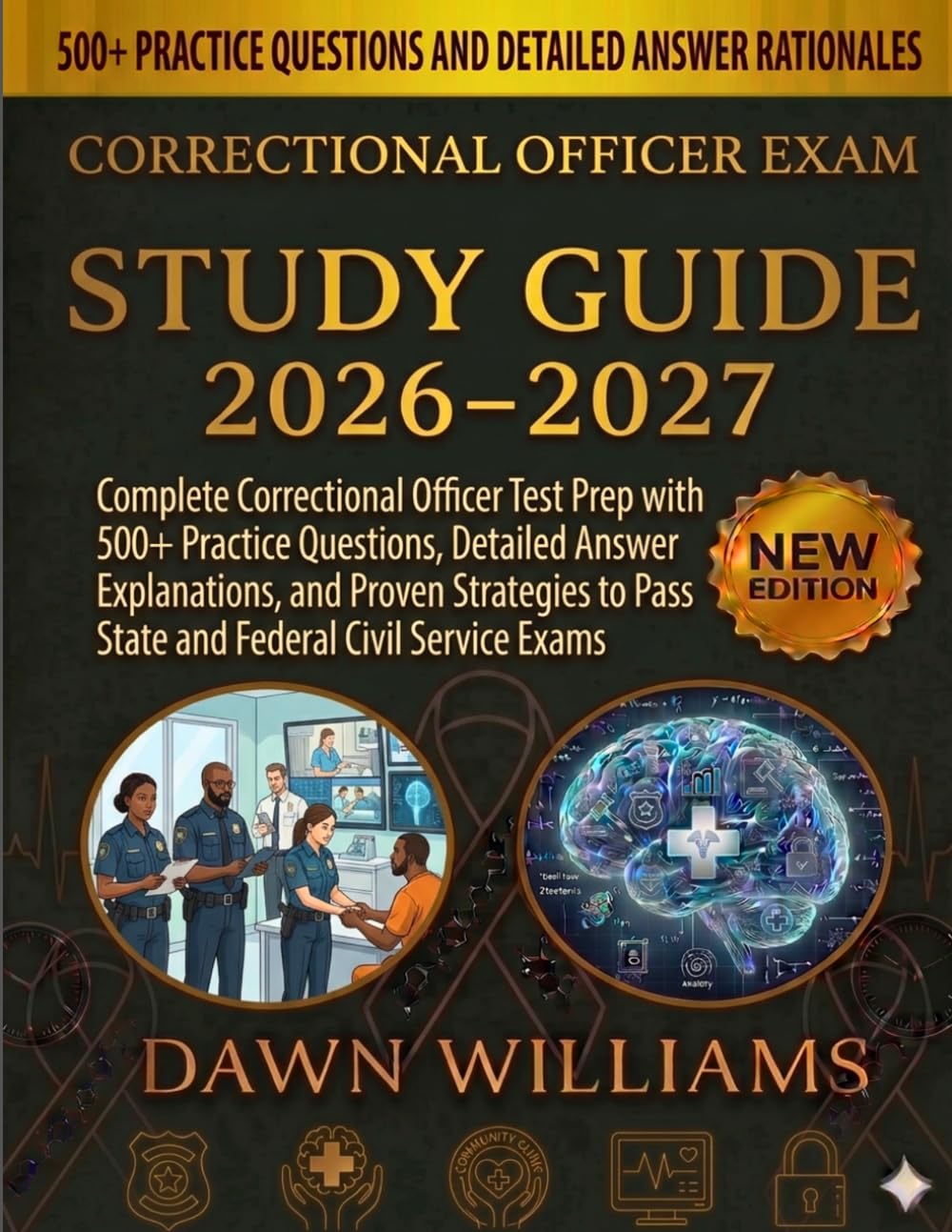 Correctional Officer Exam Study Guide 2026–2027: Complete Correctional Officer Test Prep with 500+ Practice Questions, Detailed Answer Explanations, ... to Pass State and Federal Civil Service Exams