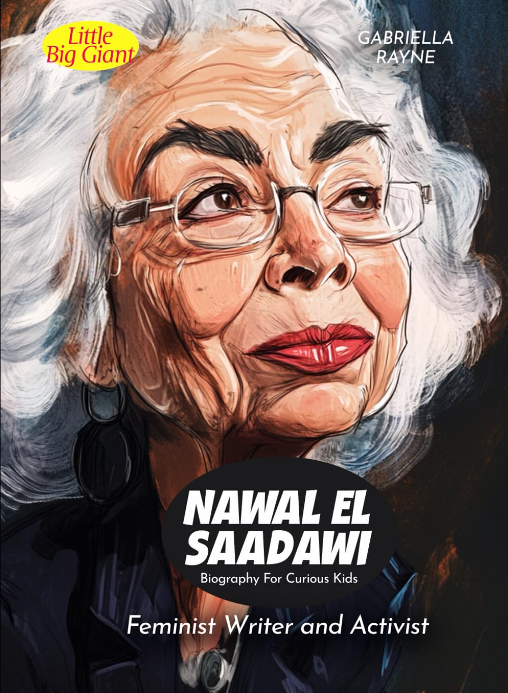 Nawal El Saadawi Biography For Curious Kids: Feminist Writer and Activist (Biography For Kids)