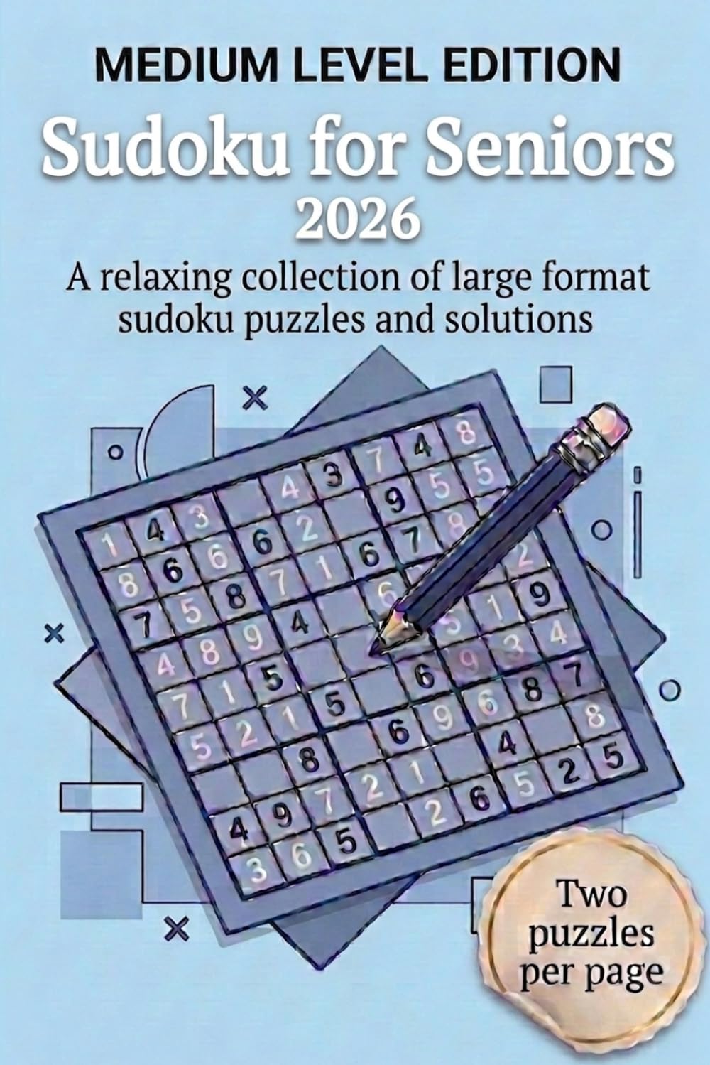 Sudoku for Seniors - Medium Level Edition: A relaxing collection of large format sudoku puzzles and solutions