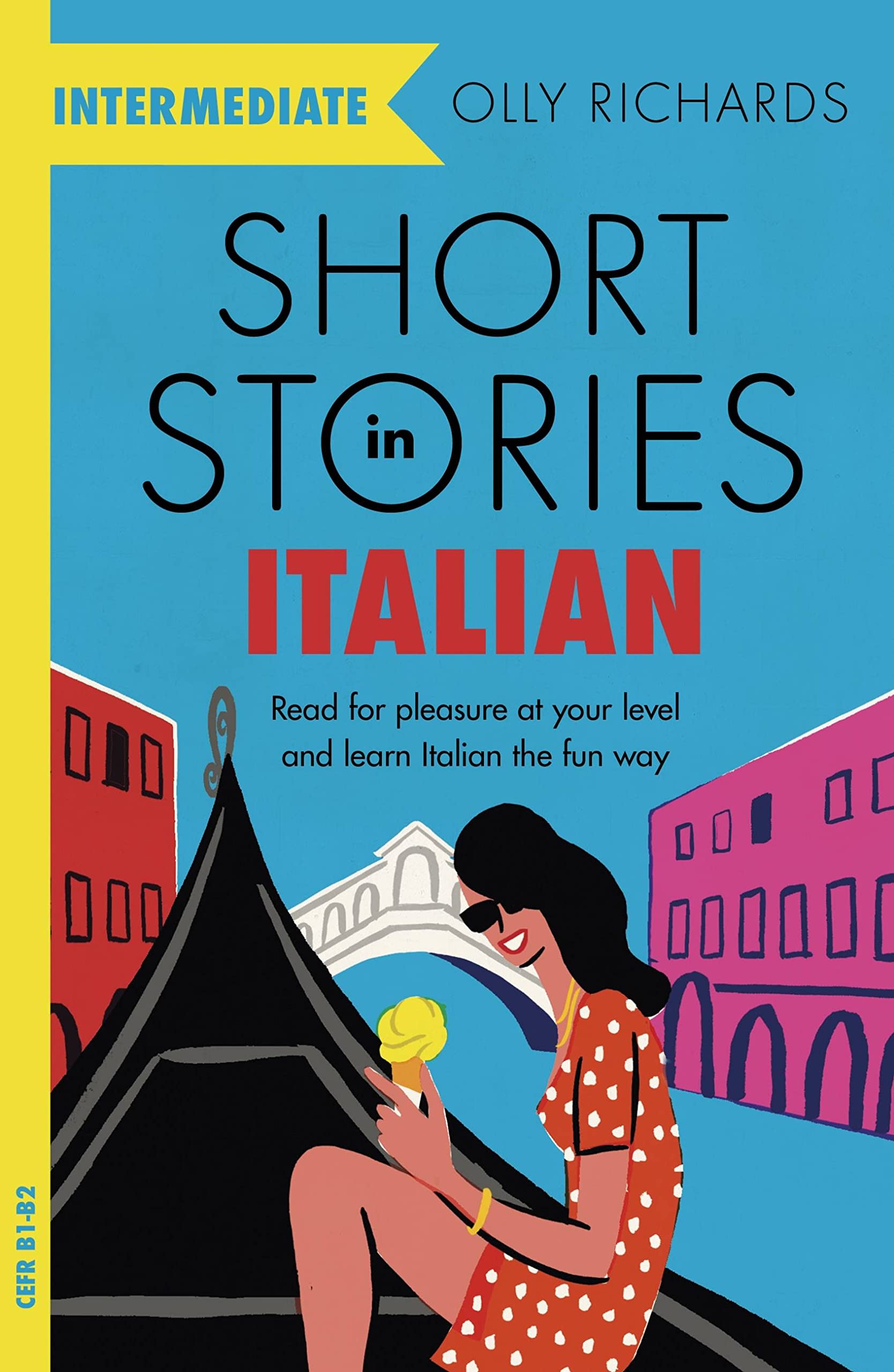 Short Stories in Italian for Intermediate Learners: Read for pleasure at your level, expand your vocabulary and learn Italian the fun way! (Readers)