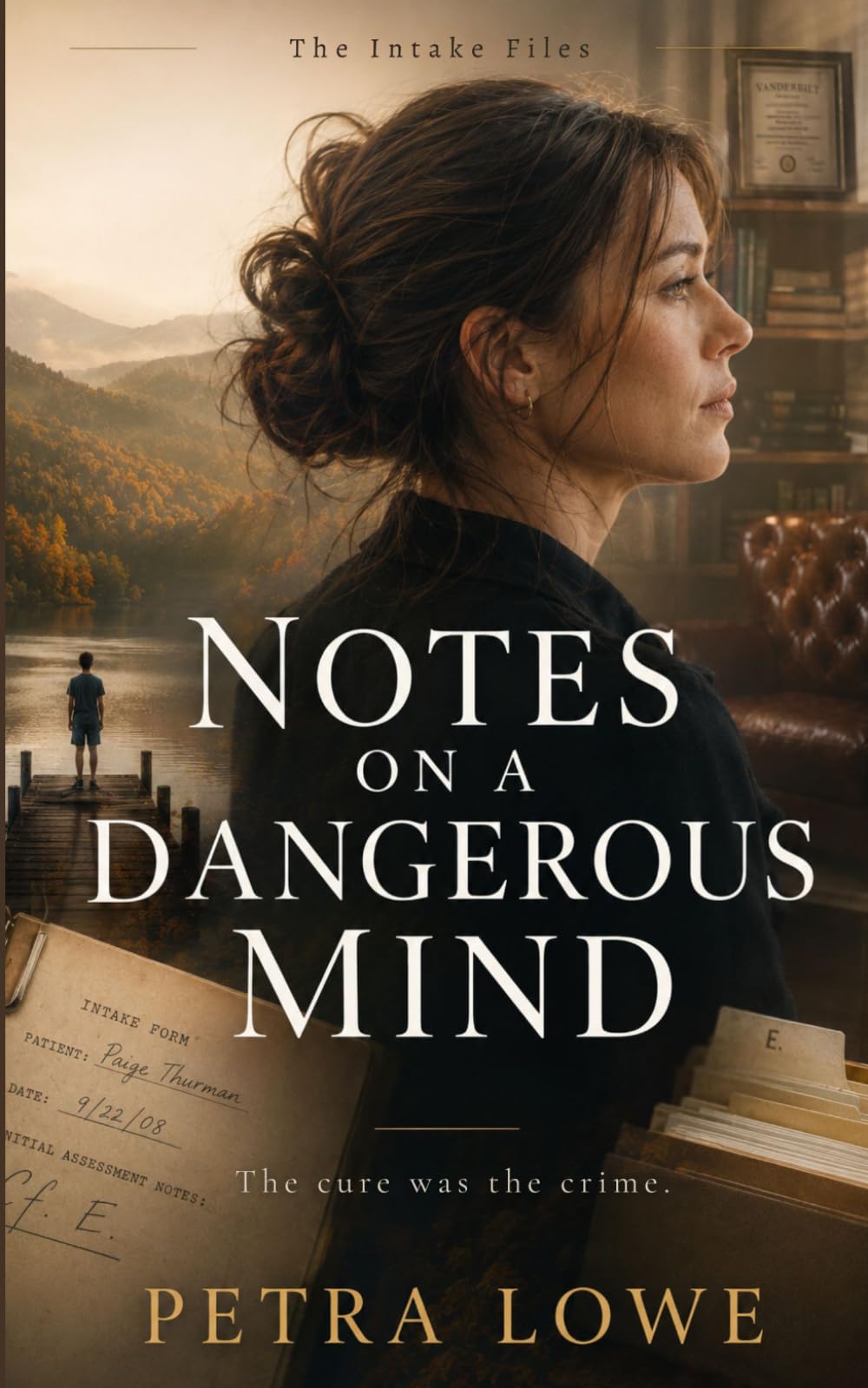 Notes on a Dangerous Mind: A Psychological Thriller (The Intake Files)