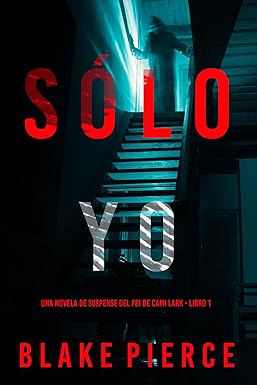 Sólo yo: Una novela de suspense del FBI de Cami Lark—Libro Uno