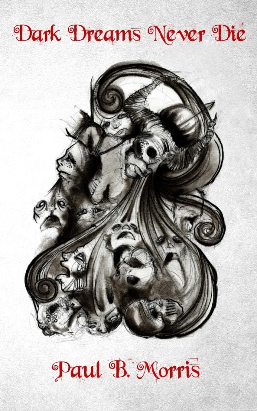 Dark Dreams Never Die: A Collection of Dark Poetry & Short Stories