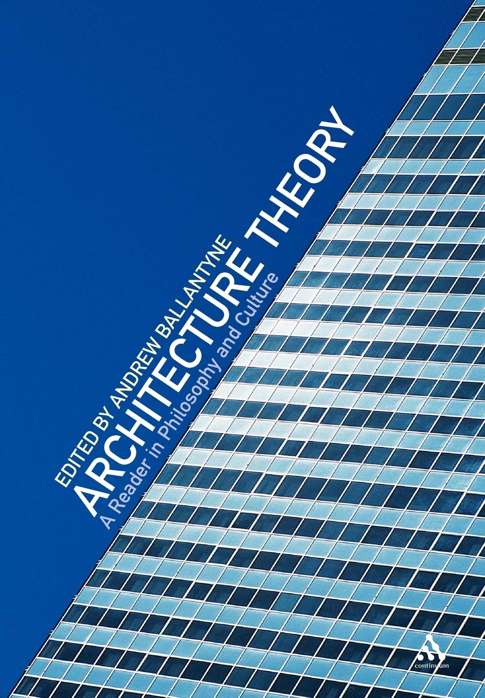 Architecture Theory: A Reader in Philosophy and Culture.by Ballantyne New<|