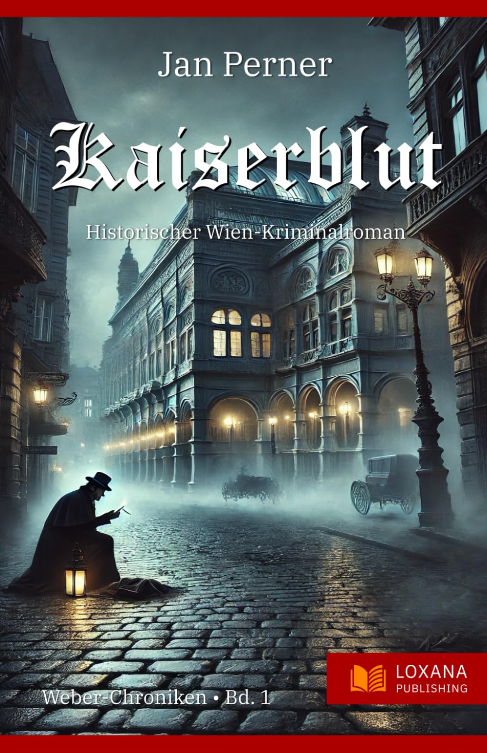 Kaiserblut - Ein historischer Wien-Kriminalroman (Historische Wien-Kriminalromane)
