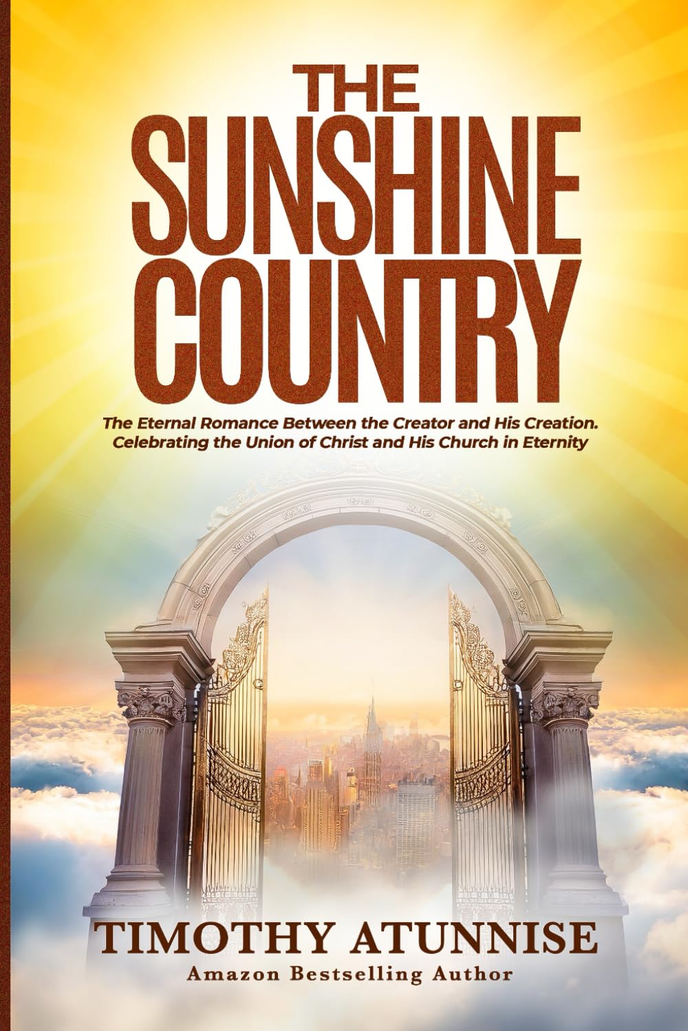 The Sunshine Country: The Eternal Romance Between the Creator and His Creation. Celebrating the Union of Christ and His Church in Eternity