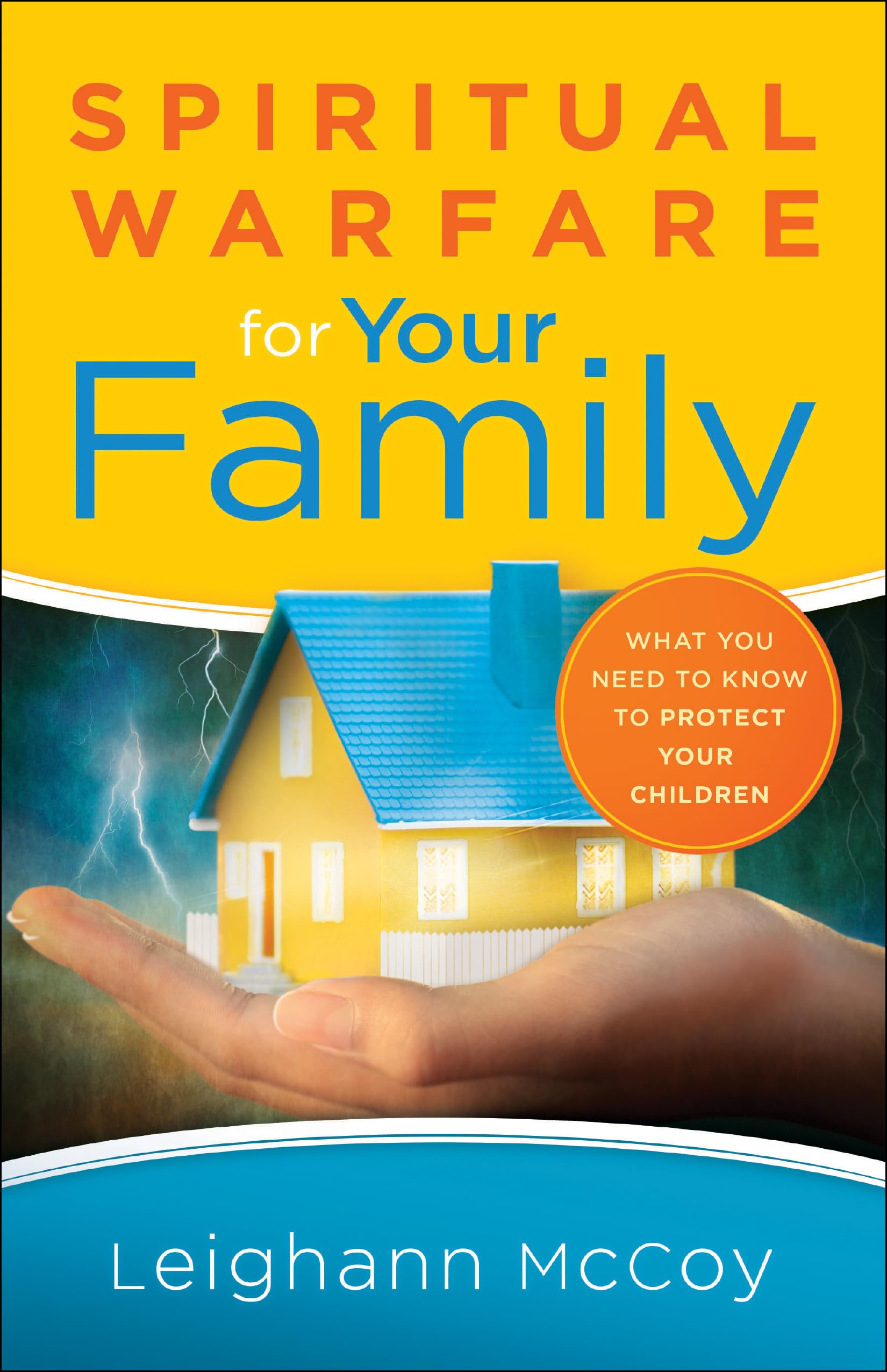Spiritual Warfare for Your Family: What You Need to Know to Protect Spiritual Warfare for Your Family: What You Need to Know to Protect