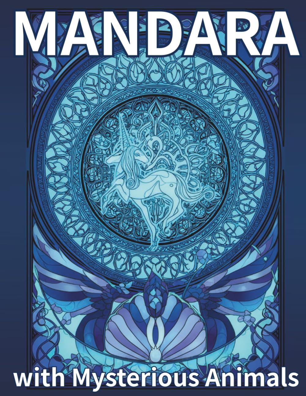 MANDARA with mysterious animals: A Relaxing Coloring Book for Adults | Over 50 Fantasy Creatures & Decorative Mandala Designs