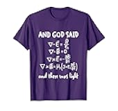 And God Said And There Was Light Maxwell Equations Physics T-Shirt