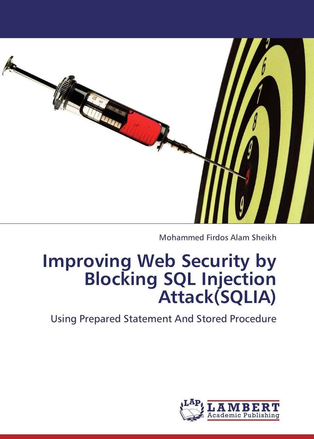 Improving Web Security by Blocking SQL Injection Attack(SQLIA): Using Prepared Statement And Stored Procedure