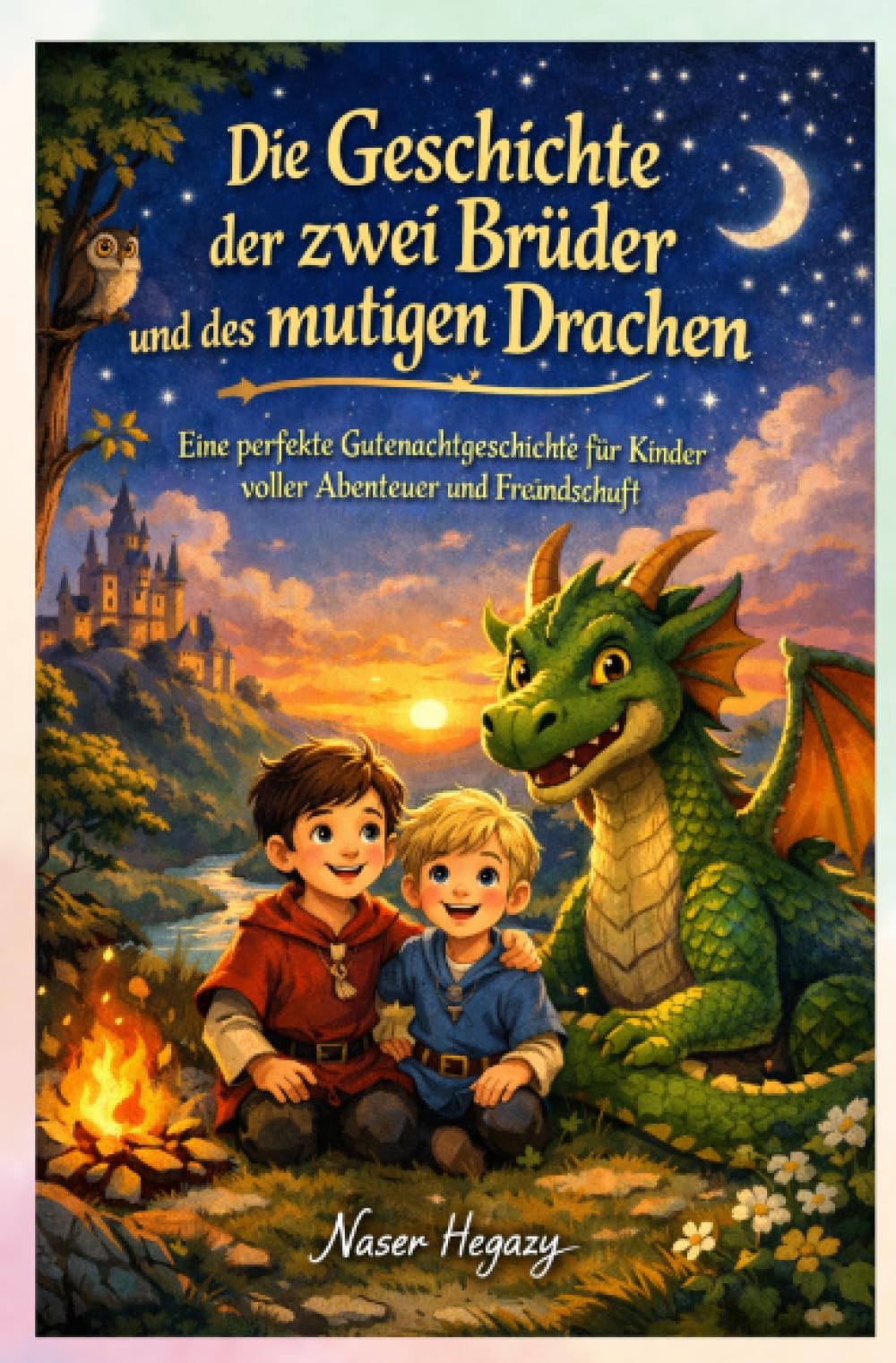 Die Geschichte der zwei Brüder und des mutigen Drachen: Eine perfekte Gutenachtgeschichte für Kinder voller Abenteuer und Freundschaft